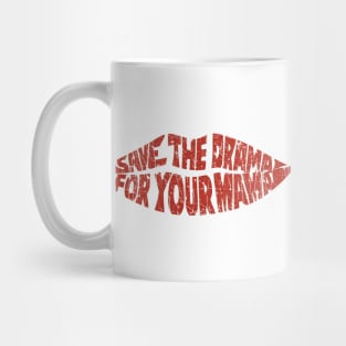 Save The Drama For Your Mama 2013 Mug